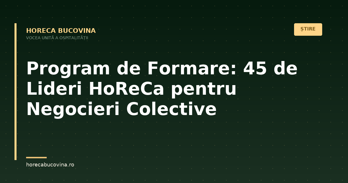 Program de Formare Lansat: 45 de Lideri HoReCa Pregătiți pentru Negocieri Colective