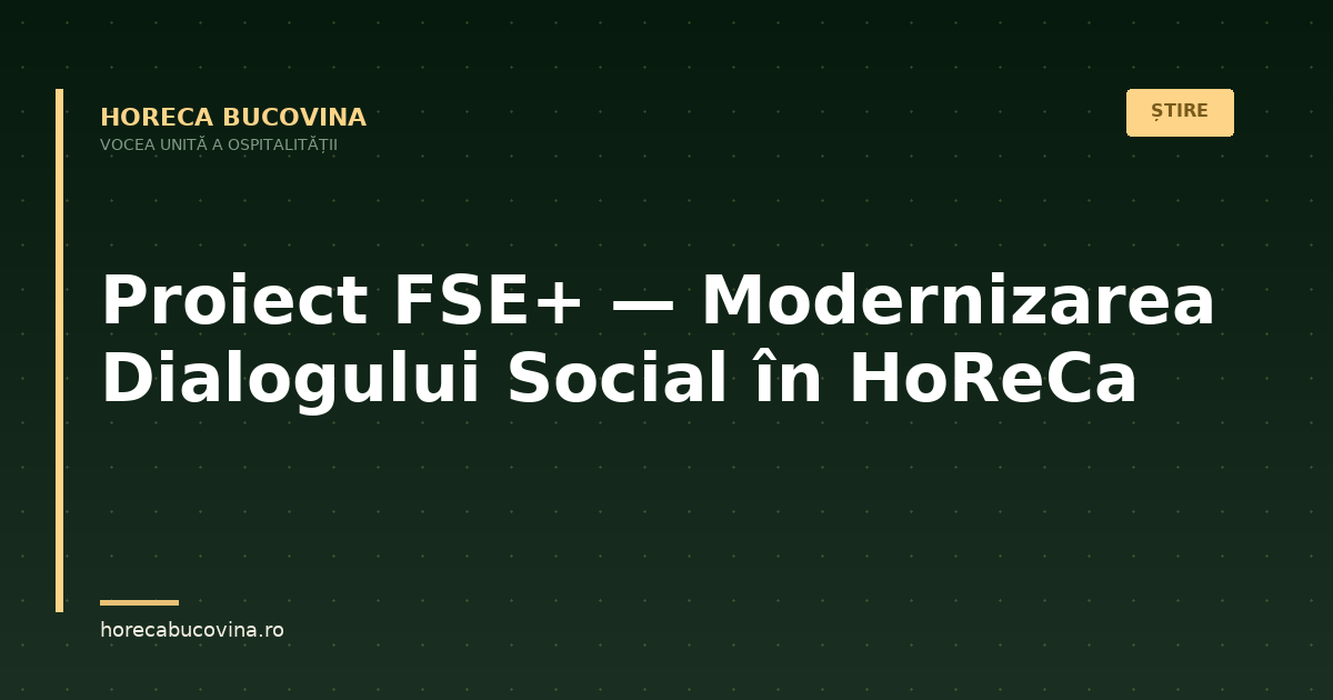Proiect FSE+ SMIS 308635 — Modernizarea Dialogului Social în HoReCa